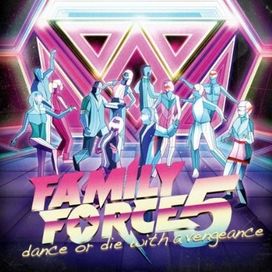 Dance Or Die : With A Vengeance - Family Force 5