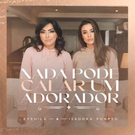 Nada Pode Calar Um Adorador (part. Isadora Pompêo) - 2020 • Sencillo/EP