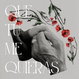 Que Tú Me Quieras - 2021 • Sencillo/EP