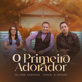 O Primeiro Adorador (part. Celiane Andrade) - 2025 • Sencillo/EP