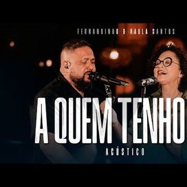 A Quem Tenho Eu (Acústico) (part. Paula Santos) - 2024 • Single/EP