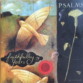 Faithfully Yours: Psalms - 2004 • Álbum