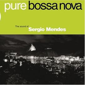Pure Bossa Nova: Sergio Mendes - 2006 • Álbum