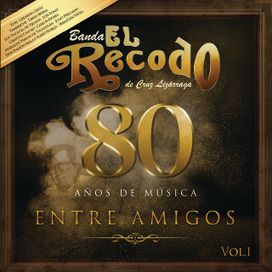 80 Años De Musica Entre Amigos, Vol. 1 - 2018 • Álbum