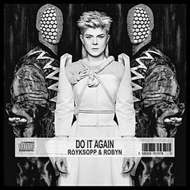 Do It Again (feat. Robyn) - 2014 • Single/EP