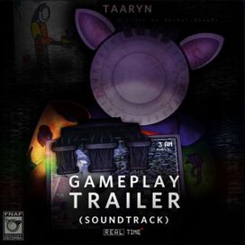 Gameplay Trailer (Five Nights at Freddy's: In Real Time Soundtrack) - Taaryn