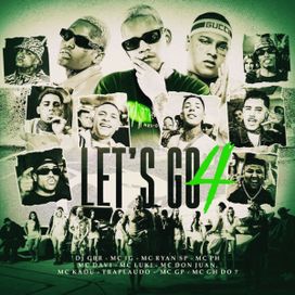 Let's Go 4 (part. Dj GBR, Mc Davi, Mc Don Juan, MC GP, Mc IG, Mc Kadu, Mc Luki, MC PH, MC Ryan SP e TrapLaudo) - 2023 • Sencillo/EP