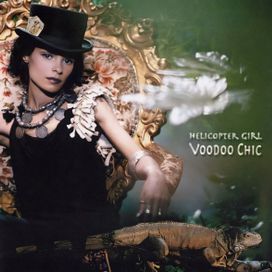Voodoo Chic - Helicopter Girl