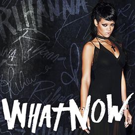 What Now - 2013 • Sencillo/EP