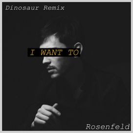 I Want To (Dinosaur Remix) - 2020 • Sencillo/EP