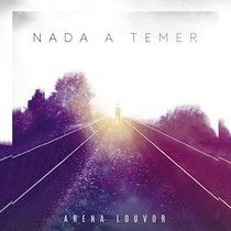 Nada a Temer - Arena Louvor