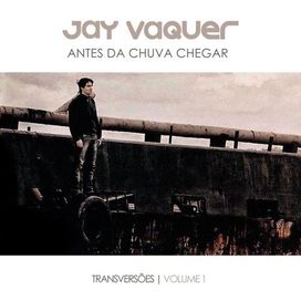 Antes da Chuva Chegar - Transversões: Volume 1 - 2013 • Álbum