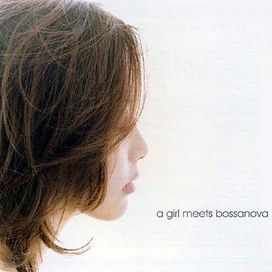 A Girl Meets Bossa Nova - 2005 • Álbum