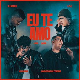 Eu Te Amo (part. Khorus) (Ao Vivo) - 2025 • Single/EP