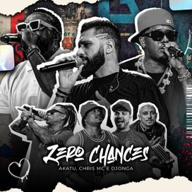 Zero Chances (part. Akatu e Chris MC) - 2024 • Sencillo/EP