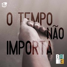 O Tempo Não Importa - 2022 • Sencillo/EP