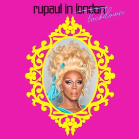 RuPaul in  ̶L̶o̶n̶d̶o̶n̶  Lockdown - 2021 • Single/EP