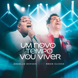 Um Novo Tempo Vou Viver (part. Douglas Borges) - 2023 • Single/EP