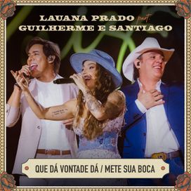 Que Dá Vontade Dá / Mete Sua Boca (part. Guilherme &amp; Santiago) (Ao Vivo) - 2023 • Single/EP