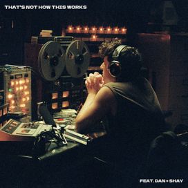 That’s Not How This Works (feat. Dan + Shay) - 2023 • Single/EP