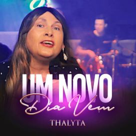Um Novo Dia Vem - Thalyta