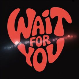 Wait For You - 2025 • Sencillo/EP