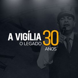 A Vigília: O Legado (30 Anos) - 2024 • Álbum