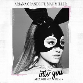 Into You (feat. Mac Miller) [Alex Ghenea Remix] - 2016 • Single/EP