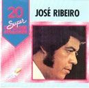 20 Supersucessos - José Ribeiro - 2006 • Coletânea