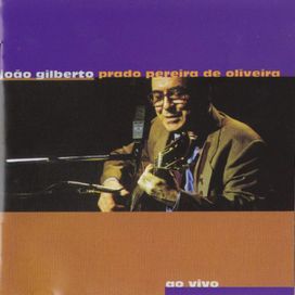 João Gilberto Prado Pereira De Oliveira (Ao Vivo) - 1998 • Álbum