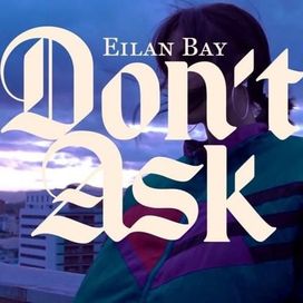 Don't Ask - 2018 • Single/EP