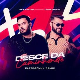 Desce da Caminhonete (Eletrofunk Remix) (part. Thiago Brava) - 2024 • Sencillo/EP