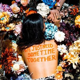 we just need some time together - 2018 • Sencillo/EP