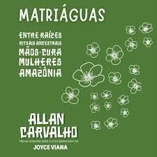 Matriáguas: Entre Raízes, Rituais Ancestrais, Mãos, Cura - Mulheres da Amazônia - 2025 • Álbum