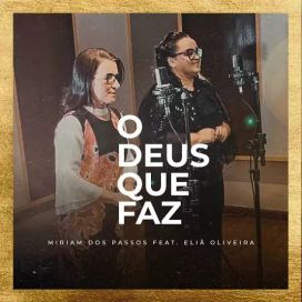O Deus Que Faz (part. Miriam Dos Passos) - 2019 • Sencillo/EP