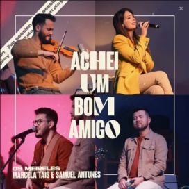 Achei um Bom Amigo (part. Os Meireles, Novo Tempo e Samuel Antunes) - 2023 • Single/EP