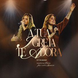 A Tua Igreja Te Adora (part. Luana Barbedo) - 2025 • Single/EP
