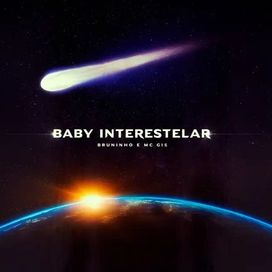 Baby Interestelar (part. MC Bruninho) - 2023 • Sencillo/EP