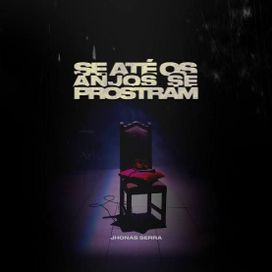 Se Até Os Anjos Se Prostram - 2020 • Single/EP
