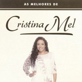 As Melhores De Cristina Mel - 2010 • Recopilación