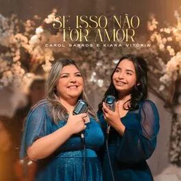 Se Isso Não For Amor (part. Carol Barros) - 2022 • Single/EP