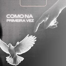 Como na Primeira Vez - 2023 • Sencillo/EP
