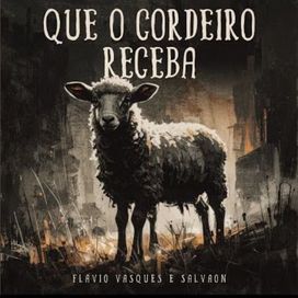 Que o Cordeiro Receba (part. Flávio Vasques) - 2025 • Sencillo/EP