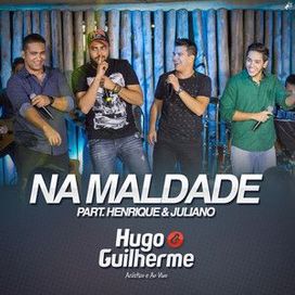 Na Maldade (Ao Vivo) (part. Henrique &amp; Juliano) - 2016 • Sencillo/EP