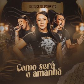 Como Será o Amanhã - Katiuce Nascimento
