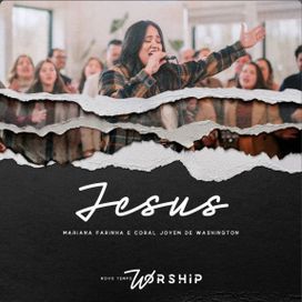 Jesus (Novo Tempo Worship) (part. Mariana Farinha e Coral Jovem de Washington) (Ao Vivo) - 2025 • Single/EP