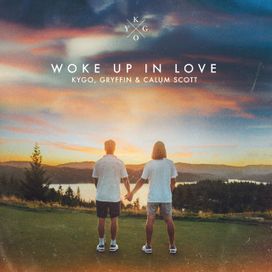 Woke Up in Love (feat. Gryffin &amp; Calum Scott) - 2022 • Single/EP