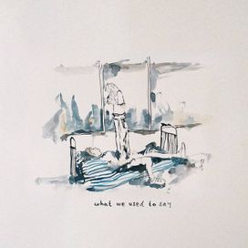 What We Used To Say - 2025 • Single/EP