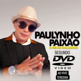 Paulynho Paixão - Ao Vivo Em Teresina - 2010 • Álbum
