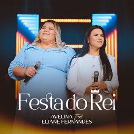 Festa do Rei (part. Avelina) - 2025 • Single/EP